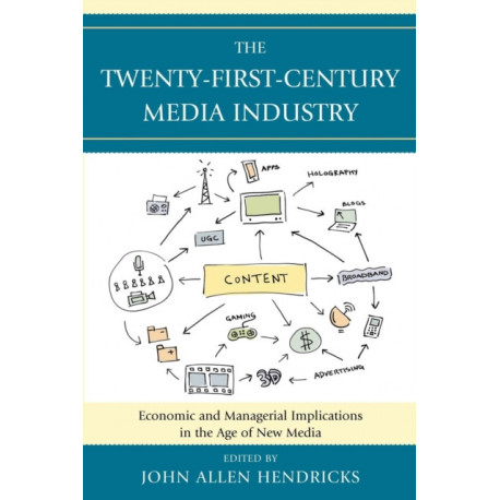 The Twenty-First-Century Media Industry: Economic and Managerial Implications in the Age of New Media