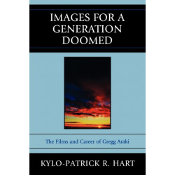 Images for a Generation Doomed: The Films and Career of Gregg Araki