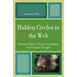 Hidden Circles in the Web: Feminist Wicca, Occult Knowledge, and Process Thought