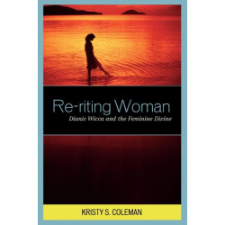 Re-riting Woman: Dianic Wicca and the Feminine Divine