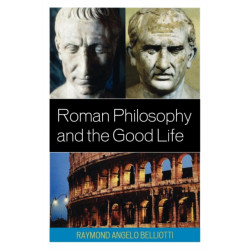 Roman Philosophy and the Good Life