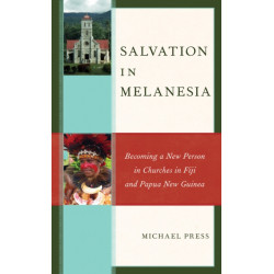 Salvation in Melanesia: Becoming a New Person in Churches in Fiji and Papua New Guinea