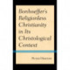 Bonhoeffer’s Religionless Christianity in Its Christological Context