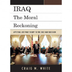 Iraq: The Moral Reckoning
