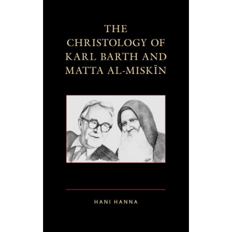 The Christology of Karl Barth and Matta al-Miskin