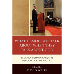 What Democrats Talk about When They Talk about God: Religious Communication in Democratic Party Politics