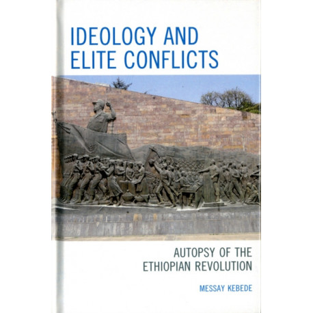 Ideology and Elite Conflicts: Autopsy of the Ethiopian Revolution