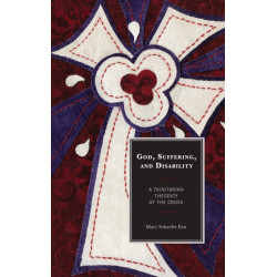 God, Suffering, and Disability: A Trinitarian Theodicy of the Cross
