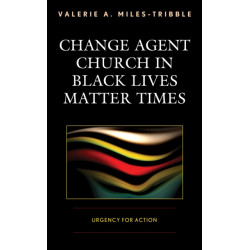 Change Agent Church in Black Lives Matter Times: Urgency for Action