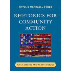 Rhetorics for Community Action: Public Writing and Writing Publics