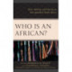 Who Is an African?: Race, Identity, and Destiny in Post-apartheid South Africa