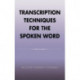 Transcription Techniques for the Spoken Word