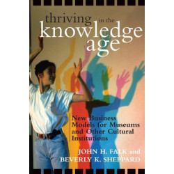 Thriving in the Knowledge Age: New Business Models for Museums and Other Cultural Institutions