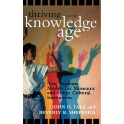 Thriving in the Knowledge Age: New Business Models for Museums and Other Cultural Institutions