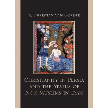 Christianity in Persia and the Status of Non-Muslims in Modern Iran