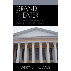 Grand Theater: Regional Governance in Stalin's Russia, 1931-1941