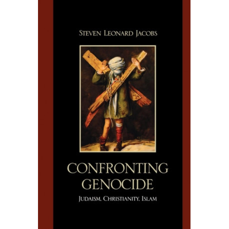 Confronting Genocide: Judaism, Christianity, Islam