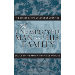 The Unemployed Man and His Family: The Effect of Unemployment Upon the Status of the Man in Fifty-Nine Families