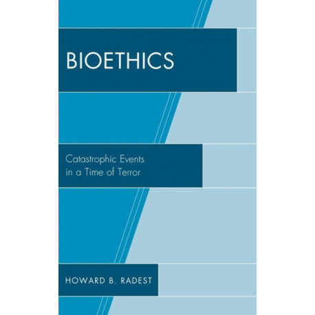 Bioethics: Catastrophic Events in a Time of Terror