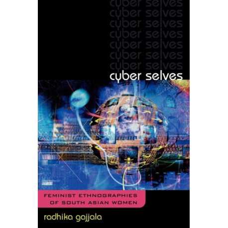 Cyber Selves: Feminist Ethnographies of South Asian Women