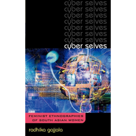 Cyber Selves: Feminist Ethnographies of South Asian Women