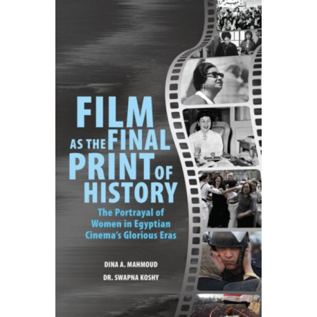 Film as the Final Print of History: the Portrayal of Women in Egyptian  Cinema's Glorious Eras