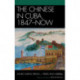 The Chinese in Cuba, 1847-Now