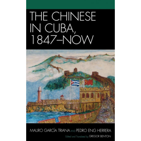 The Chinese in Cuba, 1847-Now