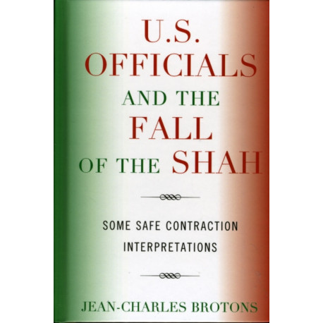 U.S. Officials and the Fall of the Shah: Some Safe Contraction Interpretations