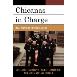 Chicanas in Charge: Texas Women in the Public Arena