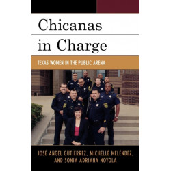 Chicanas in Charge: Texas Women in the Public Arena