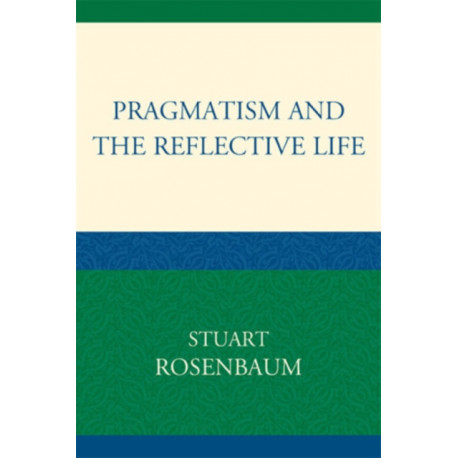Pragmatism and the Reflective Life