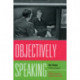 Objectively Speaking: Ayn Rand Interviewed