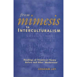 From Mimesis to Interculturalism: Readings of Theatrical Theory Before and After ‘Modernism'