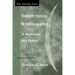Institutional Ethnography: A Sociology for People