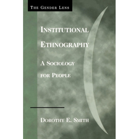 Institutional Ethnography: A Sociology for People