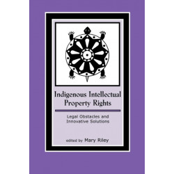 Indigenous Intellectual Property Rights: Legal Obstacles and Innovative Solutions