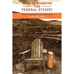 Who Is Minding the Federal Estate?: Political Management of America's Public Lands