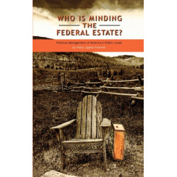 Who Is Minding the Federal Estate?: Political Management of America's Public Lands