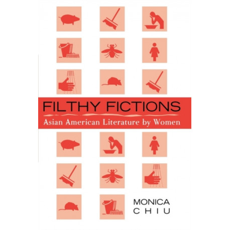 Filthy Fictions: Asian American Literature by Women