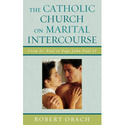 The Catholic Church on Marital Intercourse: From St. Paul to Pope John Paul II