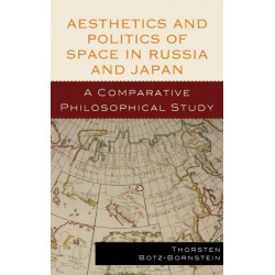 Aesthetics and Politics of Space in Russia and Japan: A Comparative Philosophical Study
