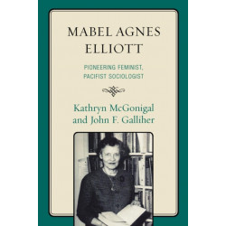 Mabel Agnes Elliott: Pioneering Feminist, Pacifist Sociologist