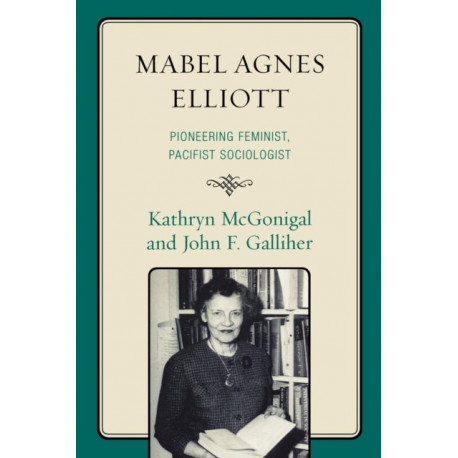 Mabel Agnes Elliott: Pioneering Feminist, Pacifist Sociologist