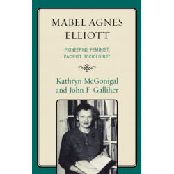 Mabel Agnes Elliott: Pioneering Feminist, Pacifist Sociologist
