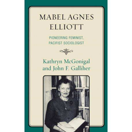 Mabel Agnes Elliott: Pioneering Feminist, Pacifist Sociologist