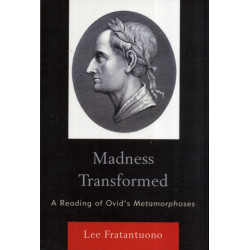 Madness Transformed: A Reading of Ovid's Metamorphoses