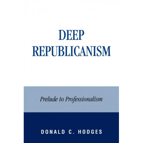 Deep Republicanism: Prelude to Professionalism
