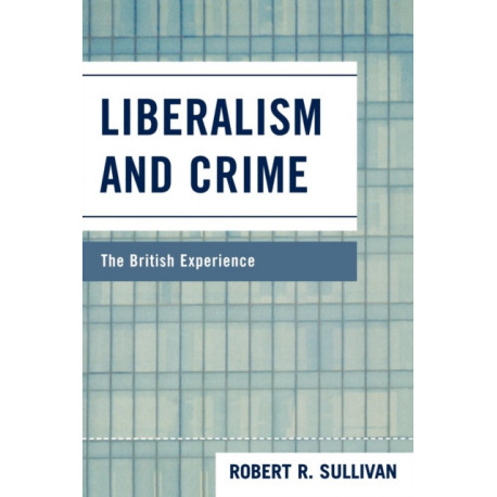 Liberalism and Crime: The British Experience