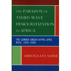 The Paradox of Third-Wave Democratization in Africa: The Gambia under AFPRC-APRC Rule, 1994-2008